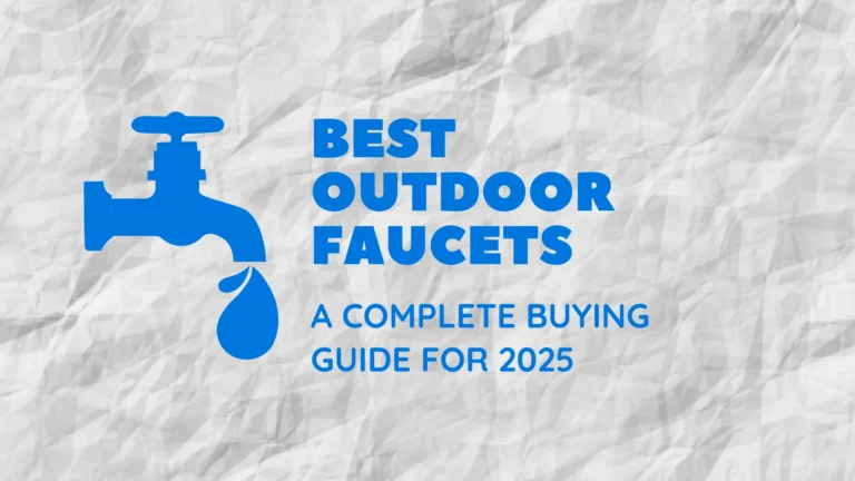 Best Outdoor Faucets: A Complete Buying Guide for 2025