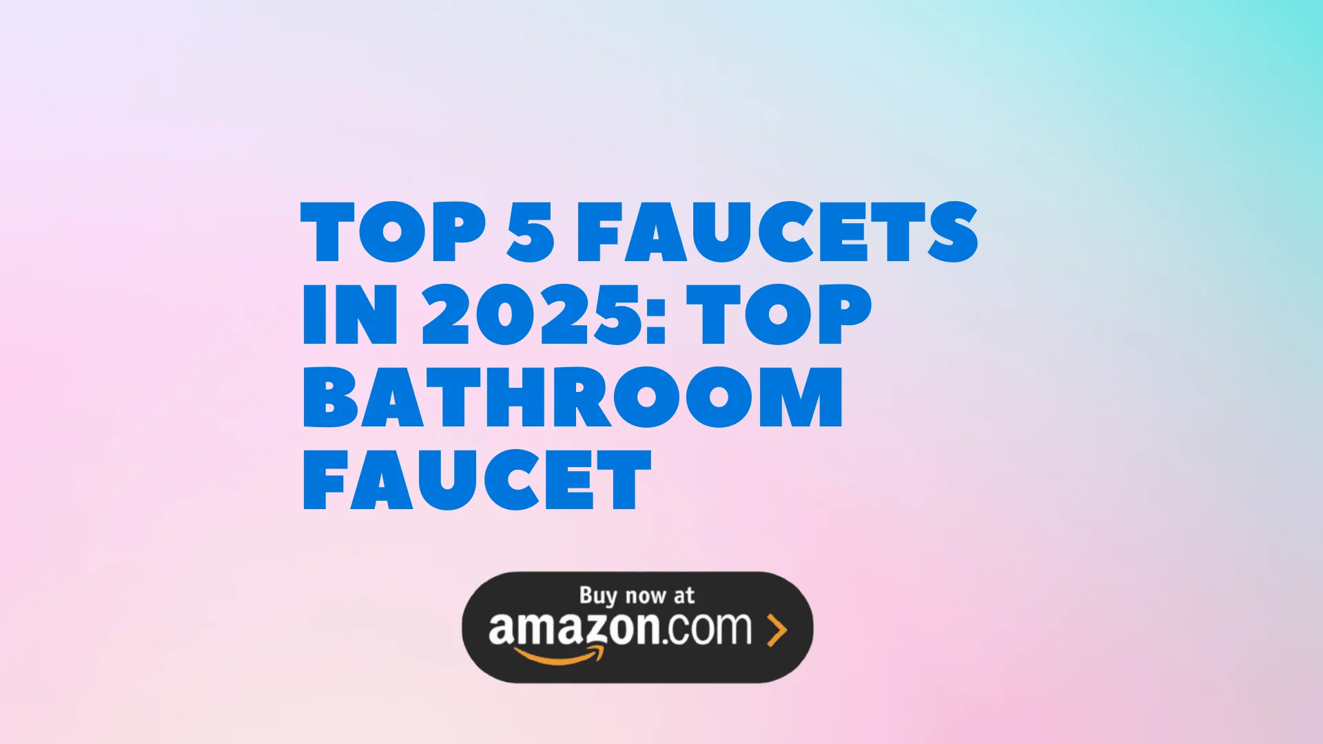 Top Bathroom Faucet: The Ultimate Buying Guide and Review